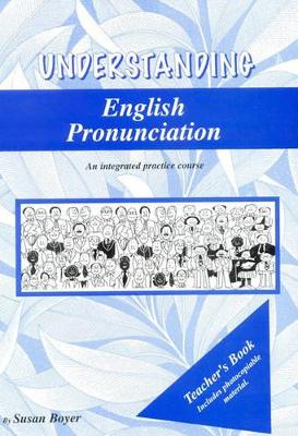 Understanding English Pronunciation: Teacher's Photocopiable Activities for Classroom Interaction by Susan Boyer