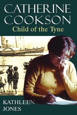 Catherine Cookson: Child of the Tyne book