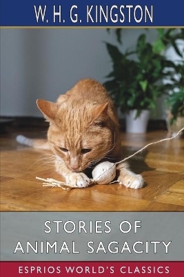 Stories of Animal Sagacity (Esprios Classics) book