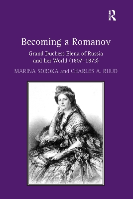 Becoming a Romanov. Grand Duchess Elena of Russia and her World (1807–1873) book