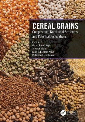 Cereal Grains: Composition, Nutritional Attributes, and Potential Applications by Gulzar Ahmad Nayik