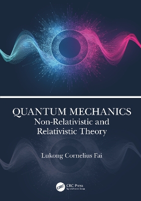 Quantum Mechanics: Non-Relativistic and Relativistic Theory by Lukong Cornelius Fai
