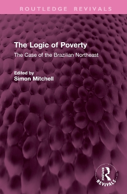 The Logic of Poverty: The Case of the Brazilian Northeast book