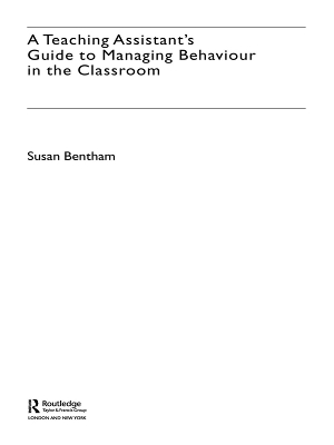 A A Teaching Assistant's Guide to Managing Behaviour in the Classroom by Susan Bentham