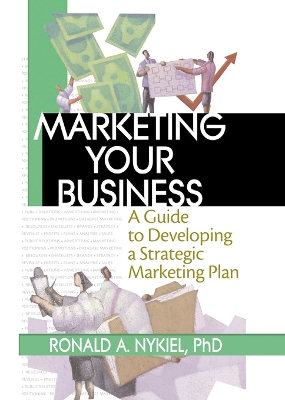 Marketing Your Business: A Guide to Developing a Strategic Marketing Plan by Robert E Stevens
