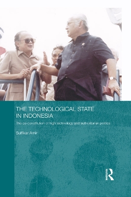 The The Technological State in Indonesia: The Co-constitution of High Technology and Authoritarian Politics by Sulfikar Amir