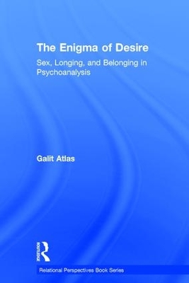 The Enigma of Desire: Sex, Longing, and Belonging in Psychoanalysis book
