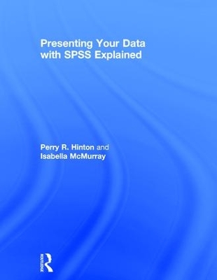 Presenting Your Data with SPSS Explained by Perry R. Hinton