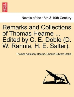 Remarks and Collections of Thomas Hearne ... Edited by C. E. Doble (D. W. Rannie, H. E. Salter). book