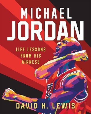 Michael Jordan: Life Lessons from His Airness book