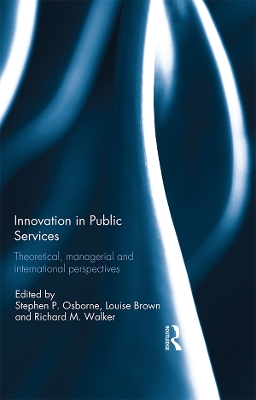 Innovation in Public Services: Theoretical, managerial, and international perspectives by Stephen Osborne