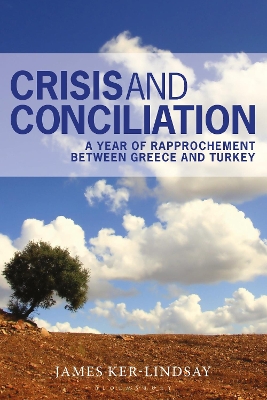 Crisis and Conciliation: A Year of Rapprochement Between Greece and Turkey book