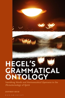Hegel's Grammatical Ontology: Vanishing Words and Hermeneutical Openness in the 'Phenomenology of Spirit' book