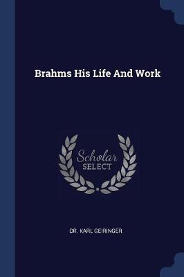 Brahms His Life and Work by Karl Geiringer
