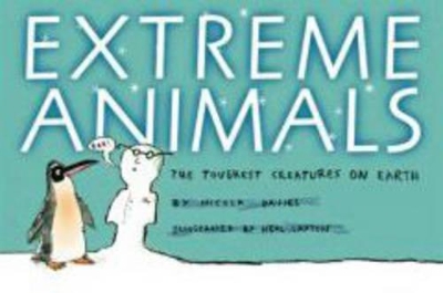 Extreme Animals: The Toughest Creatures on Earth book