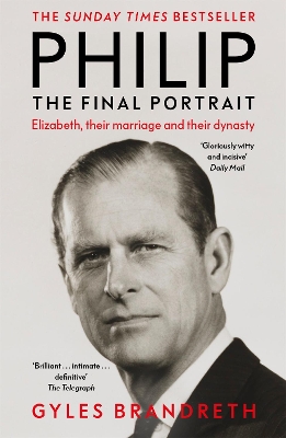 Philip: The Final Portrait - THE INSTANT SUNDAY TIMES BESTSELLER by Gyles Brandreth