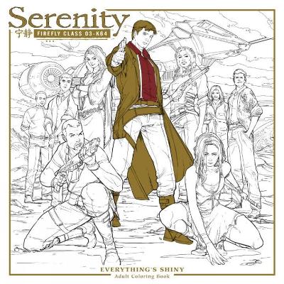 Serenity: Everything's Shiny Adult Coloring Book book