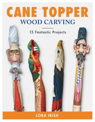 Cane Topper Wood Carving: 15 Fantastic Projects to Make book