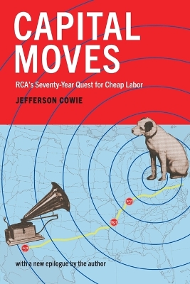 Capital Moves: Rca's Seventy-Year Quest for Cheap Labor book