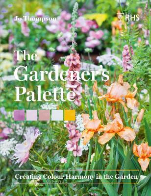 The Gardener’s Palette: Creating Colour Harmony in the Garden book