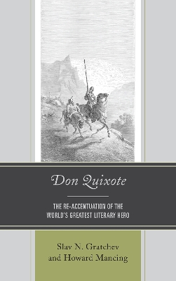 Don Quixote: The Re-accentuation of the World’s Greatest Literary Hero by Slav N. Gratchev