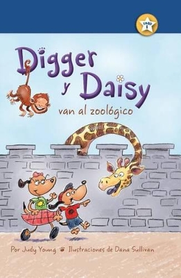 Digger Y Daisy Van Al Zoológico (Digger and Daisy Go to the Zoo) by Judy Young