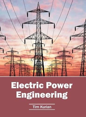 Electric Power Engineering by Tim Kurian