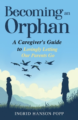 Leading Magnanimously: A Caregiver's Guide to Lovingly Letting Our Parents Go book