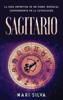 Sagitario: La guía definitiva de un signo zodiacal sorprendente en la astrología book