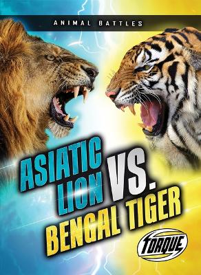 Asiatic Lion vs. Bengal Tiger book