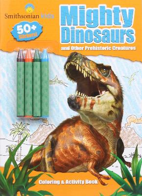 Smithsonian Kids: Mighty Dinosaurs Coloring & Activity Book book