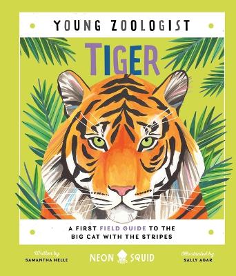 Tiger (Young Zoologist): A First Field Guide to the Big Cat with the Stripes book