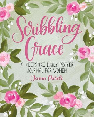 Scribbling Grace: A Keepsake Daily Prayer Journal for Women book