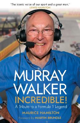 Murray Walker: Incredible!: A Tribute to a Formula 1 Legend book