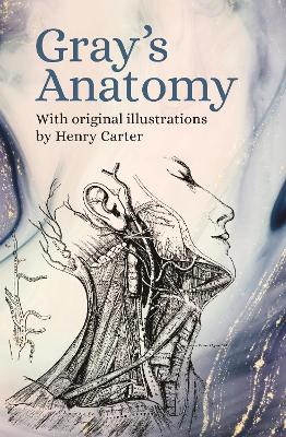 Gray's Anatomy: With Original Illustrations by Henry Carter by Henry Gray