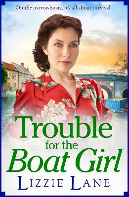 Trouble for the Boat Girl: A page-turning family saga from bestseller Lizzie Lane by Lizzie Lane