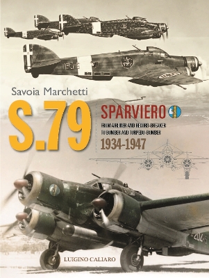 Savoia-Marchetti S.79 Sparviero: From Airliner and Record-Breaker to Bomber and Torpedo-Bomber 1934-1947 book