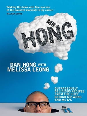 Mr Hong: Outrageously delicious recipes from the chef behind Mr Wong and Ms G's by Melissa Leong