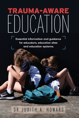 Trauma-Aware Education: Essential information and guidance for educators, education sites and education systems book