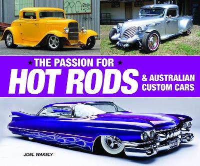 The Passion for Hot Rods: & Australian Custom Vehicles book