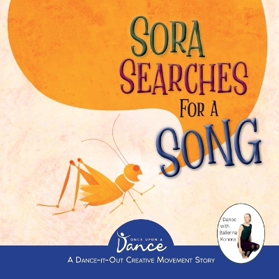 Sora Searches for a Song: Little Cricket's Imagination Journey by Once Upon A Dance