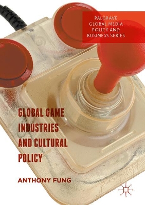 Global Game Industries and Cultural Policy book