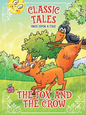 Classic Tales Once Upon a Time - The Fox and the Crow book