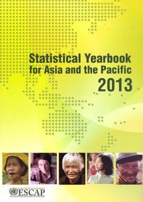 Statistical yearbook for Asia and the Pacific 2013 by United Nations: Economic and Social Commission for Asia and the Pacific