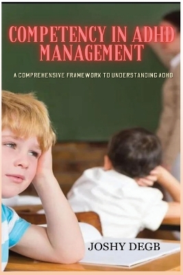 Competency In ADHD Management: A Comprehensive Framework to Understanding ADHD book