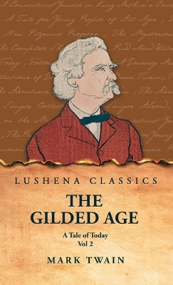 The Gilded Age: A Tale of Today Vol 2: A Tale of Today Vol 2 by Mark Twain and Charles Dudley Warner book