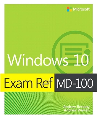 Exam Ref MD-100 Windows 10 by Andrew Warren