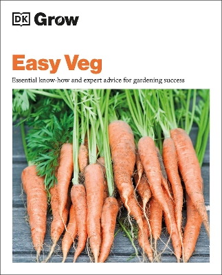 Grow Easy Veg: Essential Know-how and Expert Advice for Gardening Success book