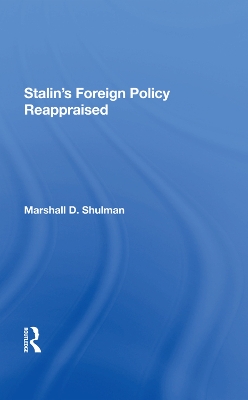 Stalin's Foreign Policy Reappraised by Marshall D. Shulman