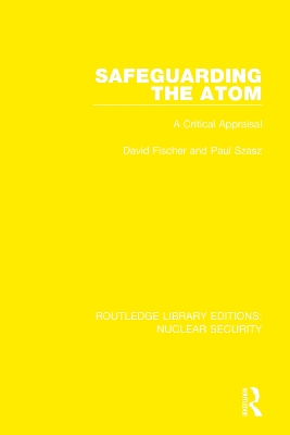 Safeguarding the Atom: A Critical Appraisal by David Fischer